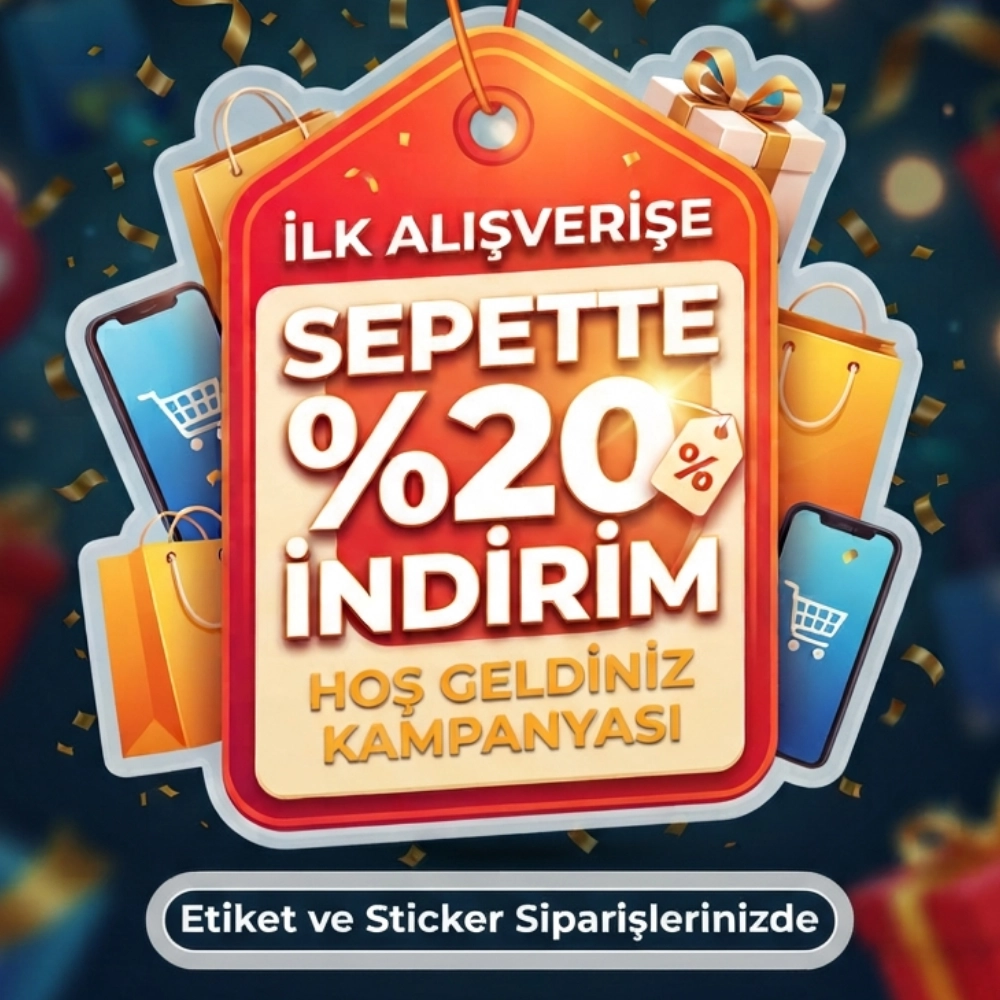 Etiketlerde İlk Alışverişe Sepette % 20 İndirim